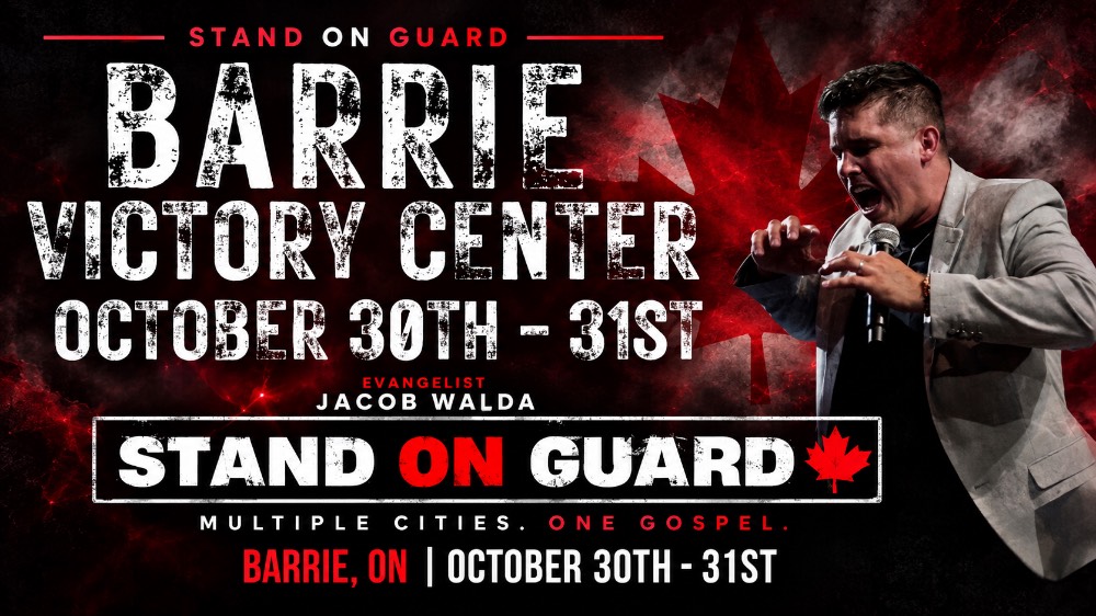 STAND ON GUARD 2026. BARRIE VICTORY CENTER. OCTOBER 30TH - 31ST EVANGELIST JACOB WALDA. MULTIPLE CITIES ONE GOSPEL. BARRIE, ON | OCTOBER 30TH - 31ST.